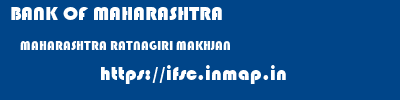 BANK OF MAHARASHTRA  MAHARASHTRA RATNAGIRI MAKHJAN   ifsc code